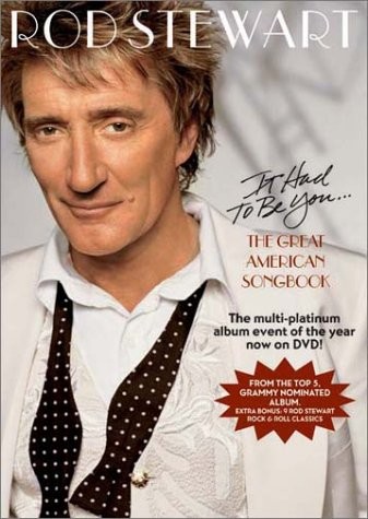 Rod Stewart - 2003 It Had to Be You... The Great American Songbook